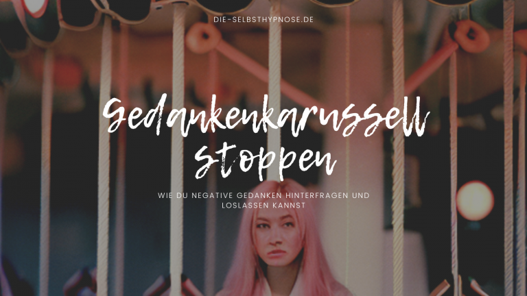 Negative Gedanken stoppen - Selbsthypnose hilft dabei